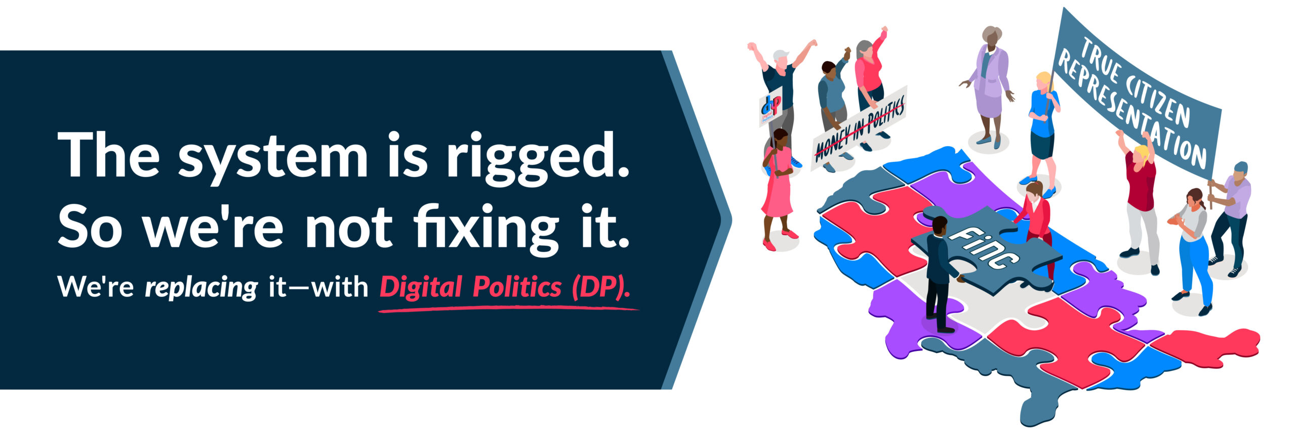 Hero image that says "The System is rigged. So we're not fixing it. We're replacing it - with Digital Politics (DP)."