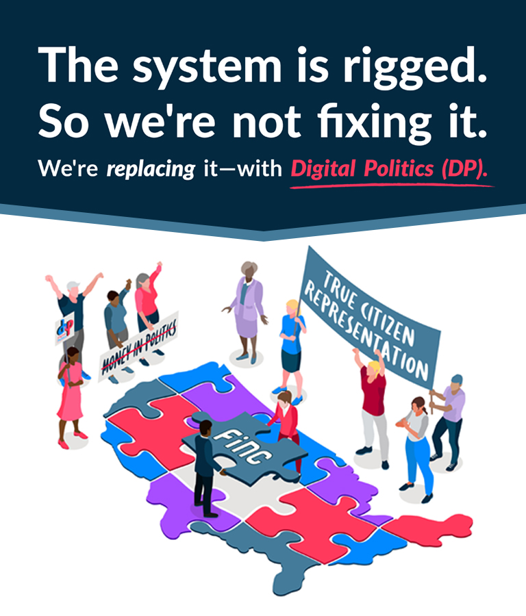Hero image that says "The System is rigged. So we're not fixing it. We're replacing it - with Digital Politics (DP)."